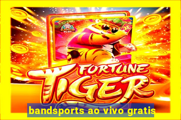 bandsports ao vivo gratis